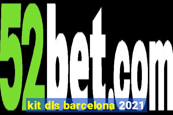 kit dls barcelona 2021